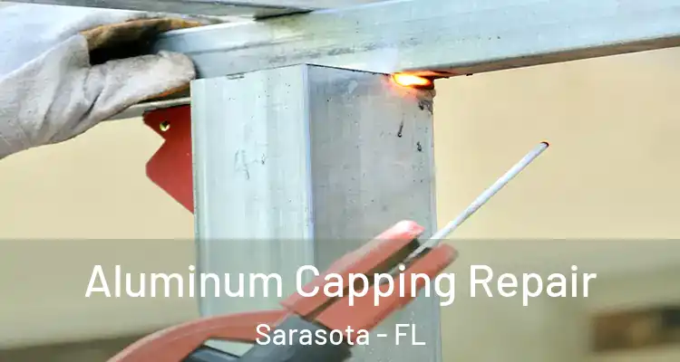 Aluminum Capping Repair Sarasota - FL
