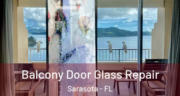 Balcony Door Glass Repair Sarasota - FL