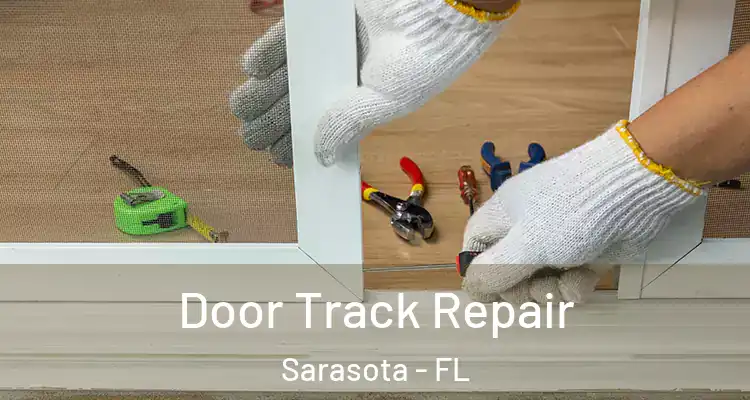 Door Track Repair Sarasota - FL