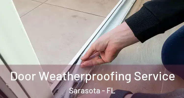 Door Weatherproofing Service Sarasota - FL