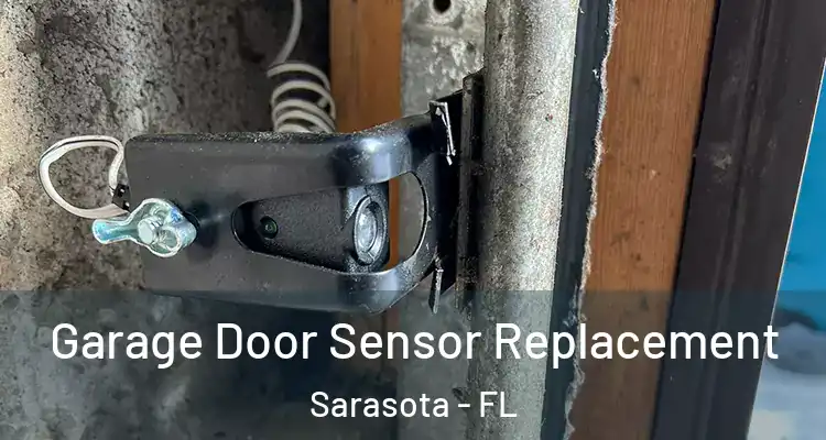 Garage Door Sensor Replacement Sarasota - FL