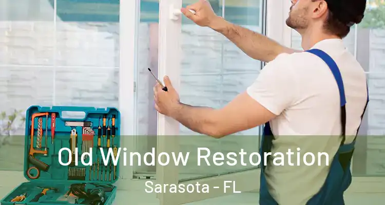 Old Window Restoration Sarasota - FL
