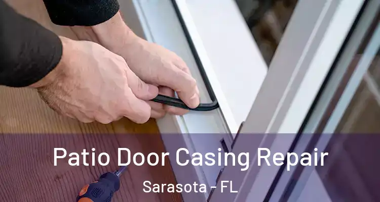Patio Door Casing Repair Sarasota - FL