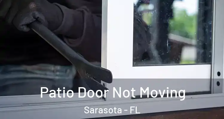 Patio Door Not Moving Sarasota - FL