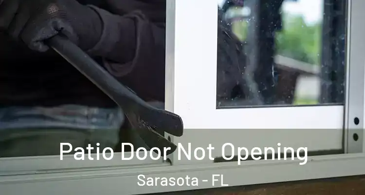 Patio Door Not Opening Sarasota - FL