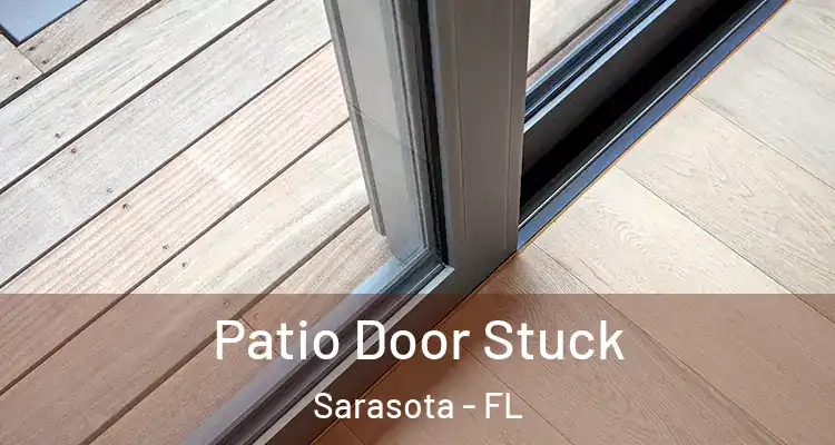 Patio Door Stuck Sarasota - FL