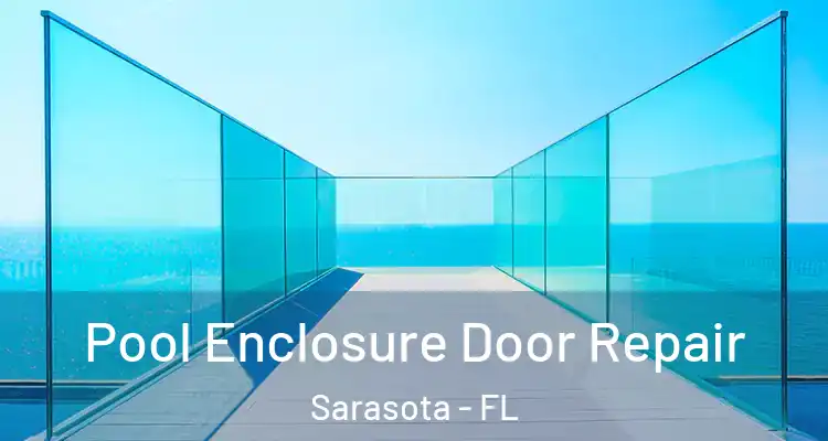 Pool Enclosure Door Repair Sarasota - FL
