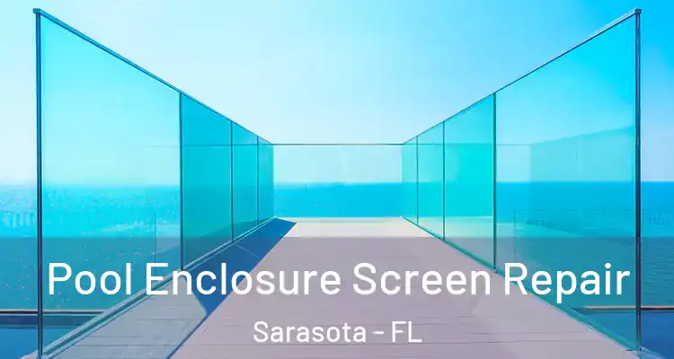 Pool Enclosure Screen Repair Sarasota - FL