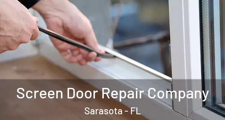 Screen Door Repair Company Sarasota - FL