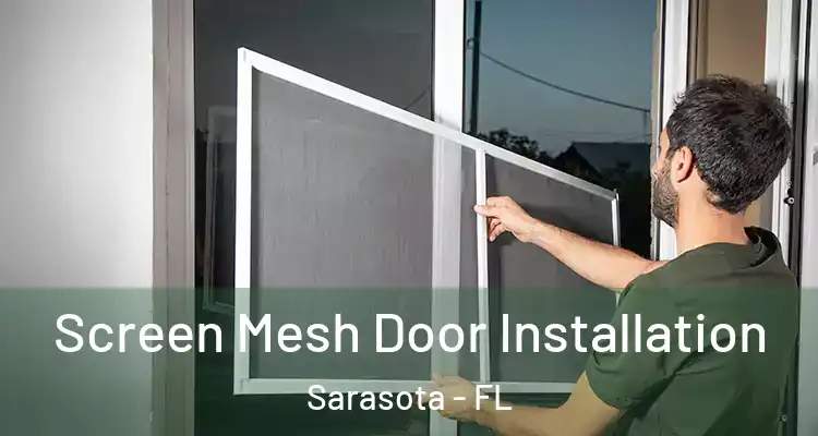 Screen Mesh Door Installation Sarasota - FL