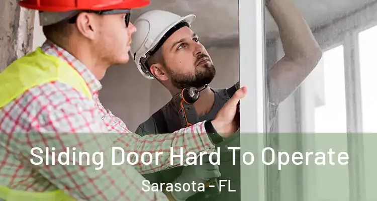 Sliding Door Hard To Operate Sarasota - FL