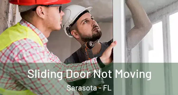 Sliding Door Not Moving Sarasota - FL