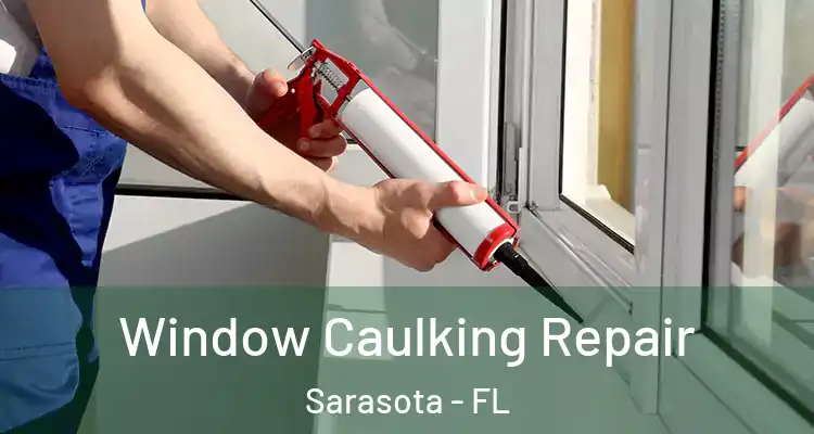 Window Caulking Repair Sarasota - FL
