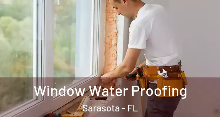 Window Water Proofing Sarasota - FL